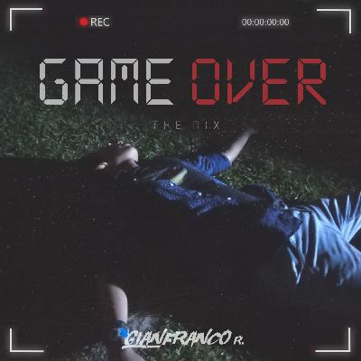 [Mix #007] Game Over - Dj Gianfranco R.