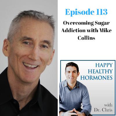 113: Overcoming Sugar Addiction with Mike Collins
