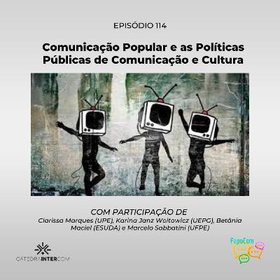 PapoCom #114 - Comunicação Popular e as Políticas Públicas de Comunicação e Cultura (Cátedra Intercom)