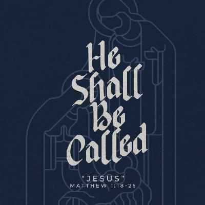 He Shall Be Called Part 1: "Jesus"