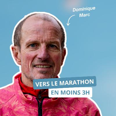 Vers le marathon en moins de 3h, avec Dominique Marc