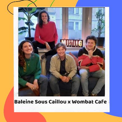 Baleine sous caillou X Wombat Cafe - L'Amitié