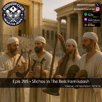 Epis 205 - Slichos In The Beis Hamikdosh