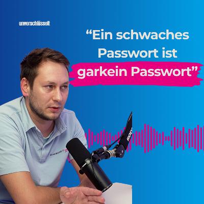Deswegen brauchst du einen Passwortmanager und starke Passwörter - Unverschlüsselt Podcast