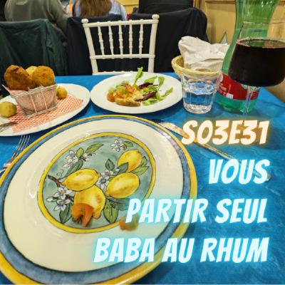 S03E31 - Vous, Partir seul, Baba au rhum