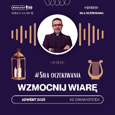 Adwent. Siła oczekiwania: Pieśń nowa (Ps 96) #S2E7