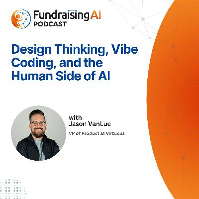 Episode 64 - Design Thinking, Vibe Coding, and the Human Side of AI  with Jason VanLue