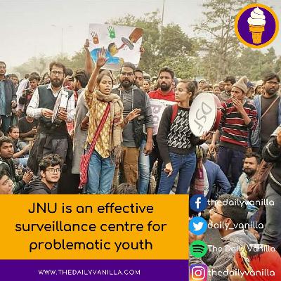 JNU is an effective surveillance centre for problematic youth JNU is an effective surveillance centre for problematic youth