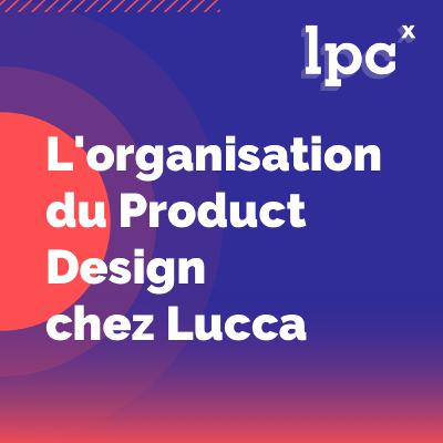 24 - L'organisation du Product Design chez Lucca - par Sandy Goldscheider