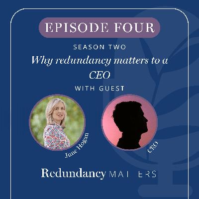 Season 2 - Episode 4 Why redundancy matters to a CEO