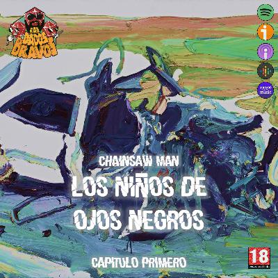 Chainsawman - Los niños de ojos negros - Capítulo primero