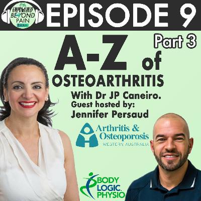 Episode 9: A-Z of Osteoarthritis with Dr JP Caneiro (part 3) (guest hosted by Jennifer Persaud)