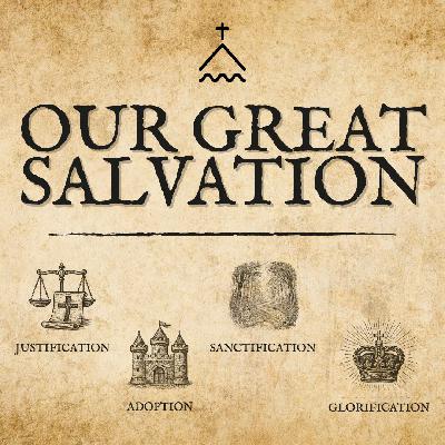 Our Great Salvation | Part 1: Justification | 2 Corinthians 5:17-21 Our Great Salvation | Part 1: Justification | 2 Corinthians 5:17-21