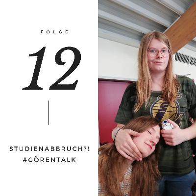 Folge 12 // Studienabbruch #görentalk