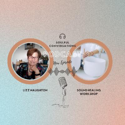 Soulful Conversations: Exploring Sound Healing with Modern-Day Healers Soulful Conversations: Exploring Sound Healing with Modern-Day Healers