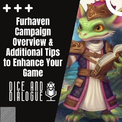 Dice and Dialogue 12 | Furhaven Campaign Overview & Additional Tips to Enhance Your Game Dice and Dialogue 12 | Furhaven Campaign Overview & Additional Tips to Enhance Your Game