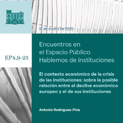 Antonio Rodríguez-Pina - El declive económico y su impacto en las instituciones Antonio Rodríguez-Pina - El declive económico y su impacto en las instituciones