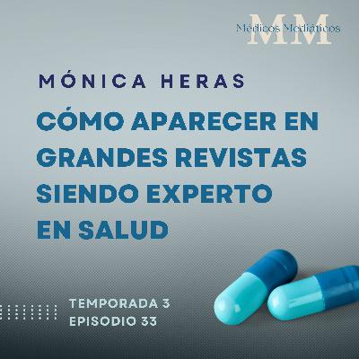 3x33 Mónica Heras: Cómo aparecer en grandes revistas siendo experto en salud