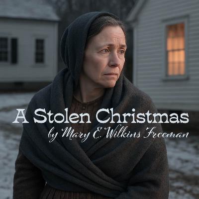 A Stolen Christmas – A Classic Holiday Tale by Mary E. Wilkins Freeman A Stolen Christmas – A Classic Holiday Tale by Mary E. Wilkins Freeman