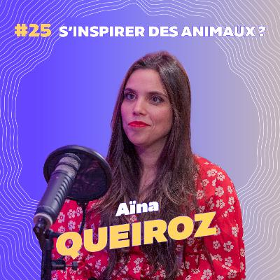 #26 Comment la nature inspire l'entreprise avec Aïna Queiroz