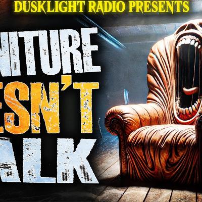 Furniture Doesn't Talk