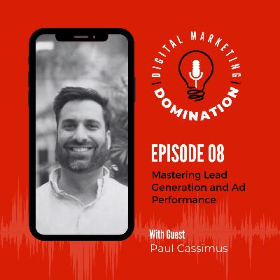 Mastering Lead Generation and Ad Performance with Paul Cassimus