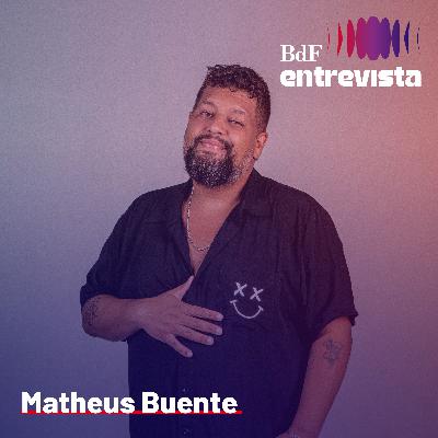 #362 - "Acho piada minha mais engraçada do que a de um conservador" | BdF Entrevista Matheus Buente #362 - "Acho piada minha mais engraçada do que a de um conservador" | BdF Entrevista Matheus Buente