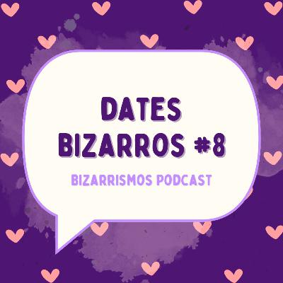 82 - Dates Bizarros #8 com Monique Kalb