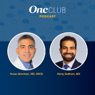 S15 Ep50: Bladder Cancer Experts Note Implications of Upfront Enfortumab Vedotin Dose Reduction in Advanced Urothelial Carcinoma: With Ramy Sedhom, MD; Ryan Chow, MD; and Ronac Mamtani, MD, MSCE S15 Ep50: Bladder Cancer Experts Note Implications of Upfront Enfortumab Vedotin Dose Reduction in Advanced Urothelial Carcinoma: With Ramy Sedhom, MD; Ryan Chow, MD; and Ronac Mamtani, MD, MSCE
