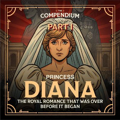 Princess Diana Part 1: The Royal Romance That Was Over Before It Began