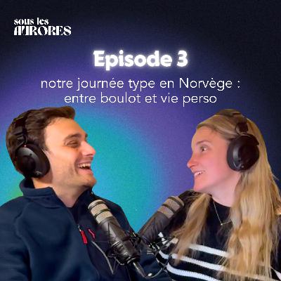 #3 - NOTRE JOURNÉE TYPE EN NORVÈGE, ENTRE BOULOT ET VIE PERSO