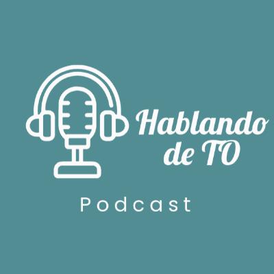 Hablando de TO #37 - Elena Vila | Bajo la piel de mi paciente
