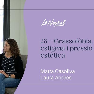 28 - Grassofòbia, estigma i pressió estètica