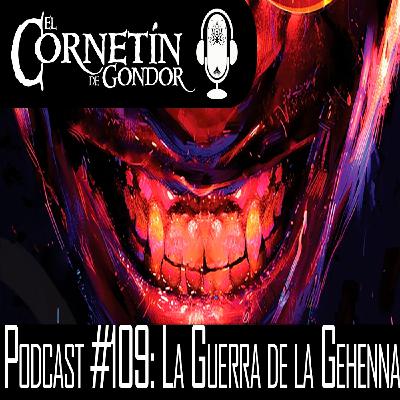 Podcast #109: La Guerra dela Gehenna