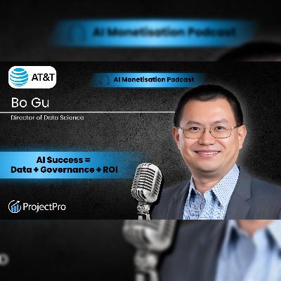 Why Most AI Projects Fail to Move Beyond POCs and How to Fix It with Bo Gu, Director of Data Science & Generative AI at AT&T