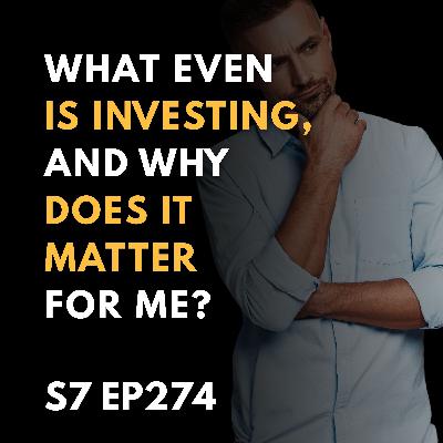 What Even IS Investing, and Why Does It Matter for Me?