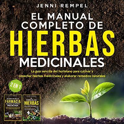 El Manual Completo De Hierbas Medicinales [The Complete Manual of Herbal Medicines] (Audiolibro) | Prueba Gratis