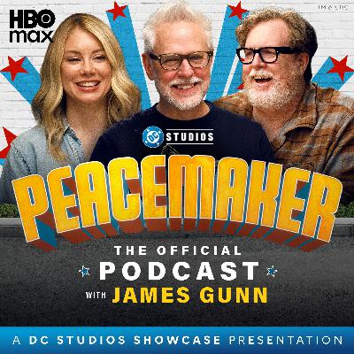 Peacemaker: The Official Podcast with James Gunn – Season 2, Ep. 8