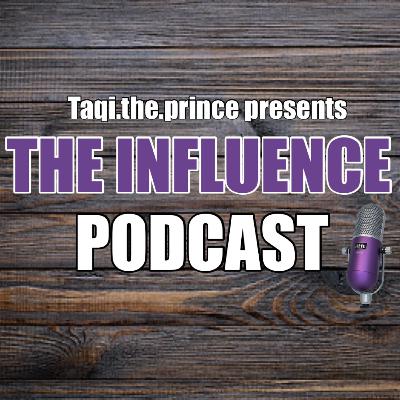 THE INFLUENCE PODCAST EPISODE 1