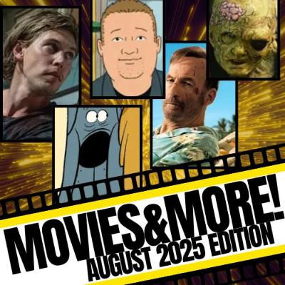 Movies&More! August 2025 Edition