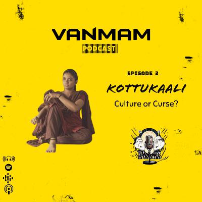 Kottukaali - Culture or Curse?