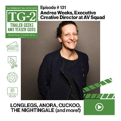 Andrea Weeks, Executive Creative Director at AV Squad: LONGLEGS, ANORA, CUCKOO, THE NIGHTINGALE (and more!)