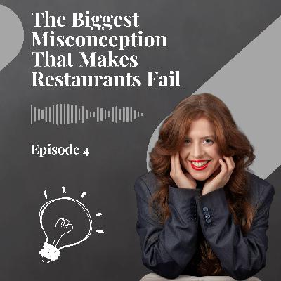 The Biggest Misconception That Makes Restaurants Fail
