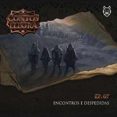 Contos de Ellora #7 - Encontros e Despedidas Contos de Ellora #7 - Encontros e Despedidas