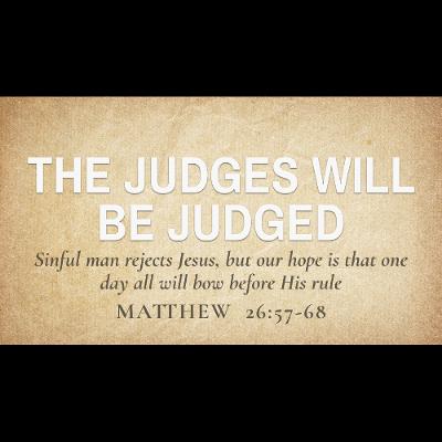 The Judges will be Judged