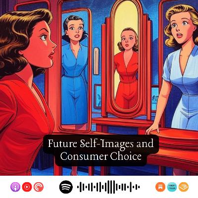 Mirror, Mirror on My Feed: Future Self-Images and Consumer Choice in the Digital Age