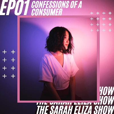 Confessions of a Consumer | EP01