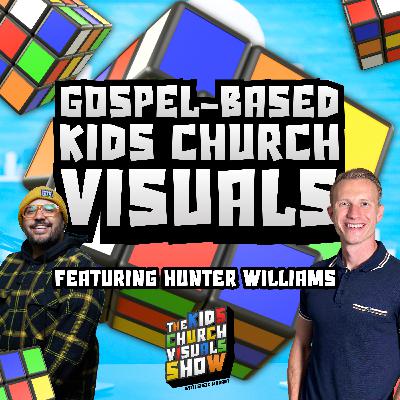 Gospel-based Kids Church Visuals with Hunter Williams | S2 E12