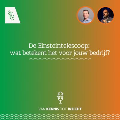 De Einsteintelescoop: wat betekent het voor jouw bedrijf?