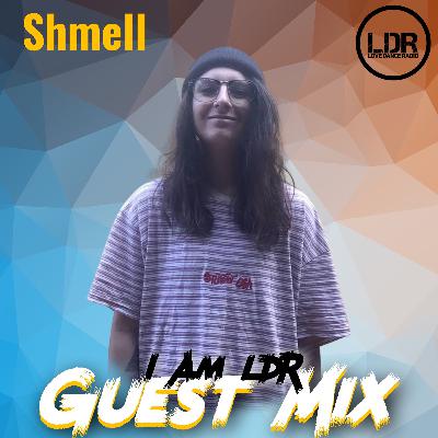 I Am LDR - Shmell Guest Mix